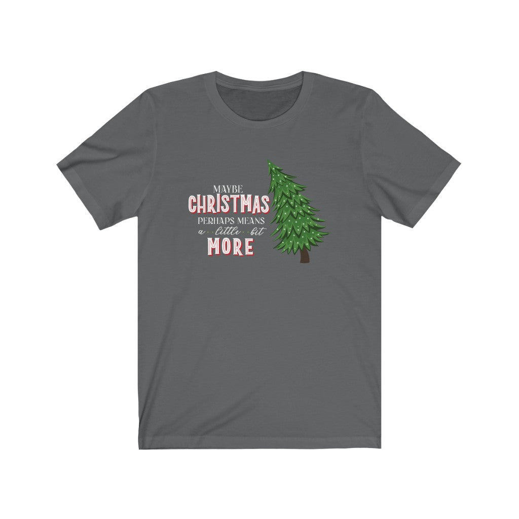Grinchmas Maybe Christmas Perhaps Means A Little Bit More Grinch Christmas Shirt