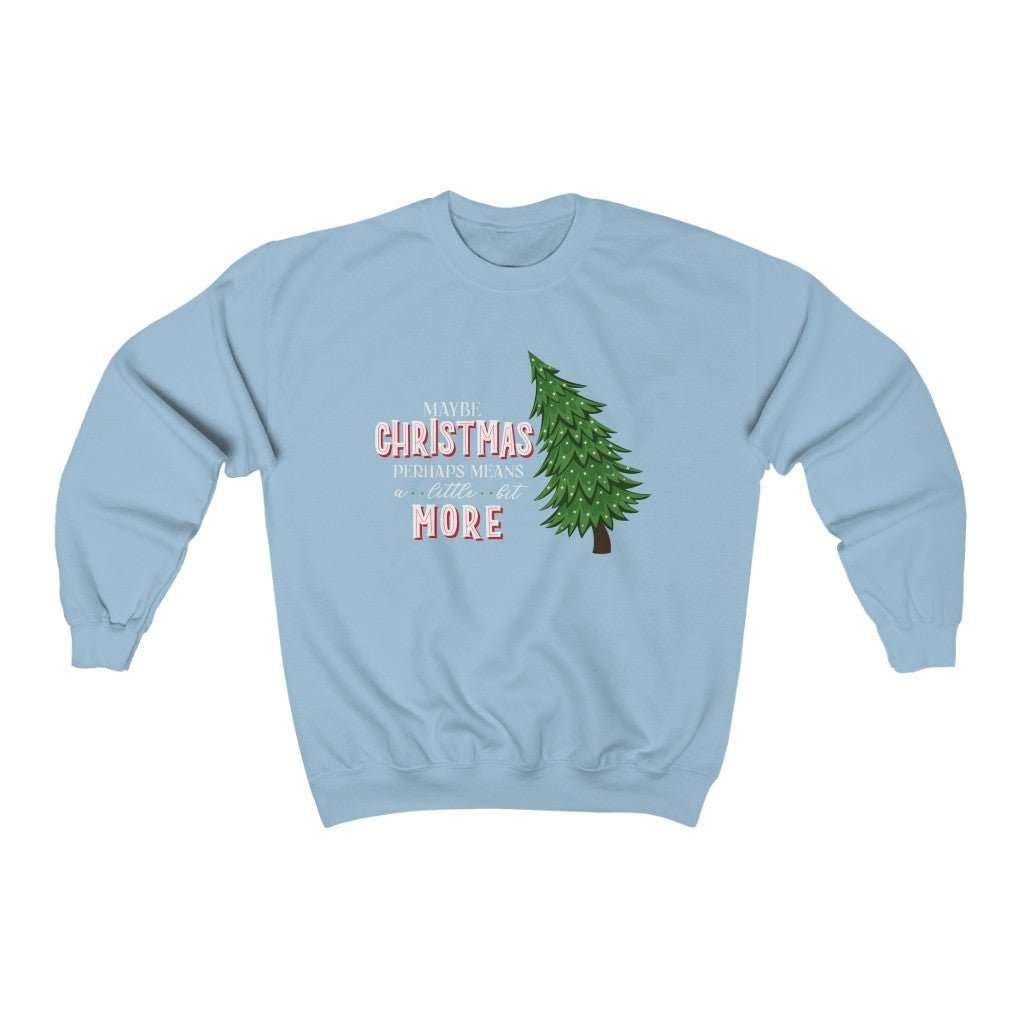 Maybe Christmas Perhaps Means A Little Bit More Christmas Crewneck Sweatshirt