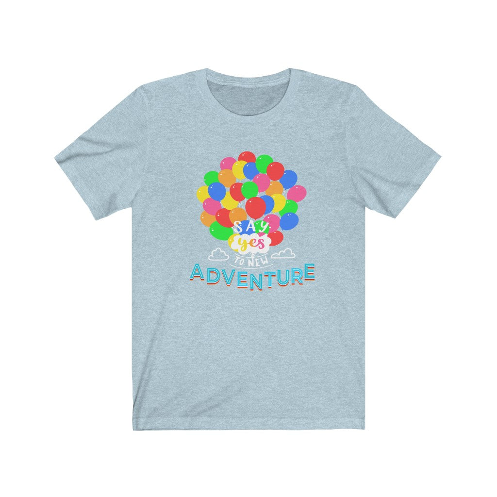 Say Yes to new adventures Up Shirt