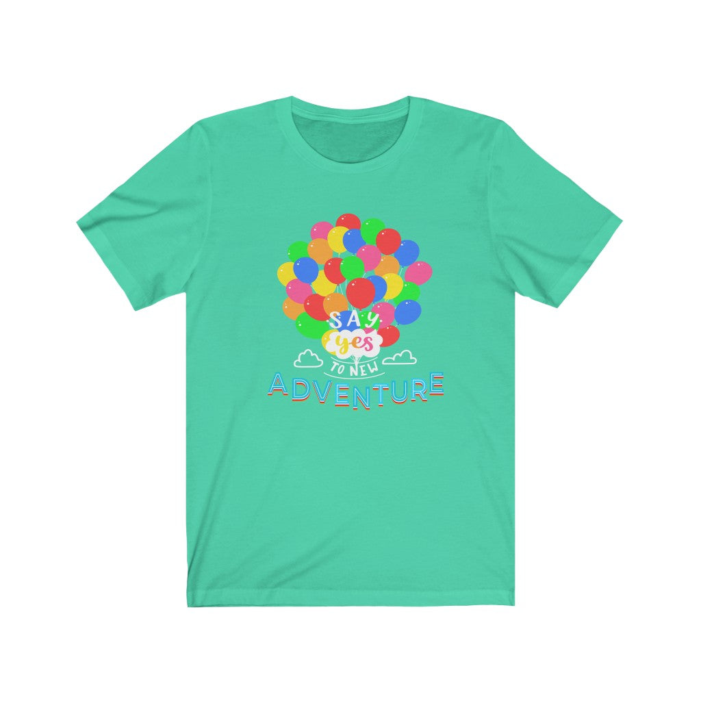 Say Yes to new adventures Up Shirt
