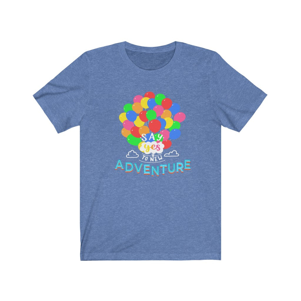 Say Yes to new adventures Up Shirt - The Bold Designer