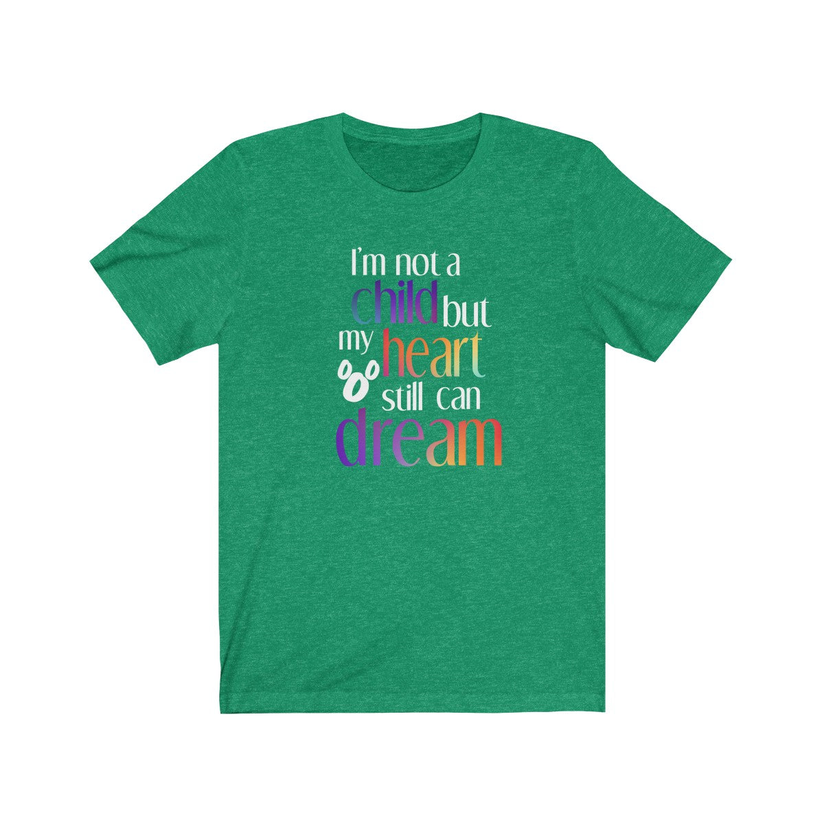 I'm not a child but my heart still can dream Shirt - The Bold Designer