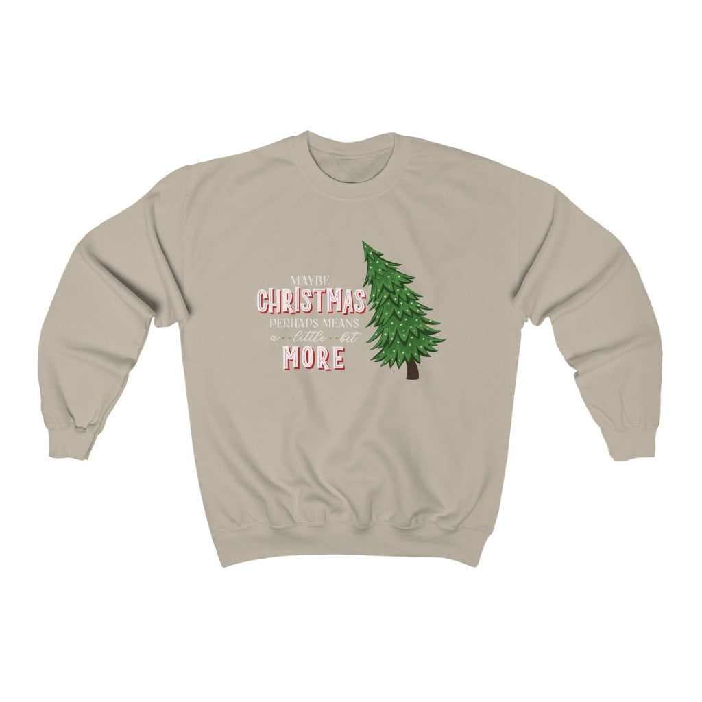 Maybe Christmas Perhaps Means A Little Bit More Christmas Crewneck Sweatshirt