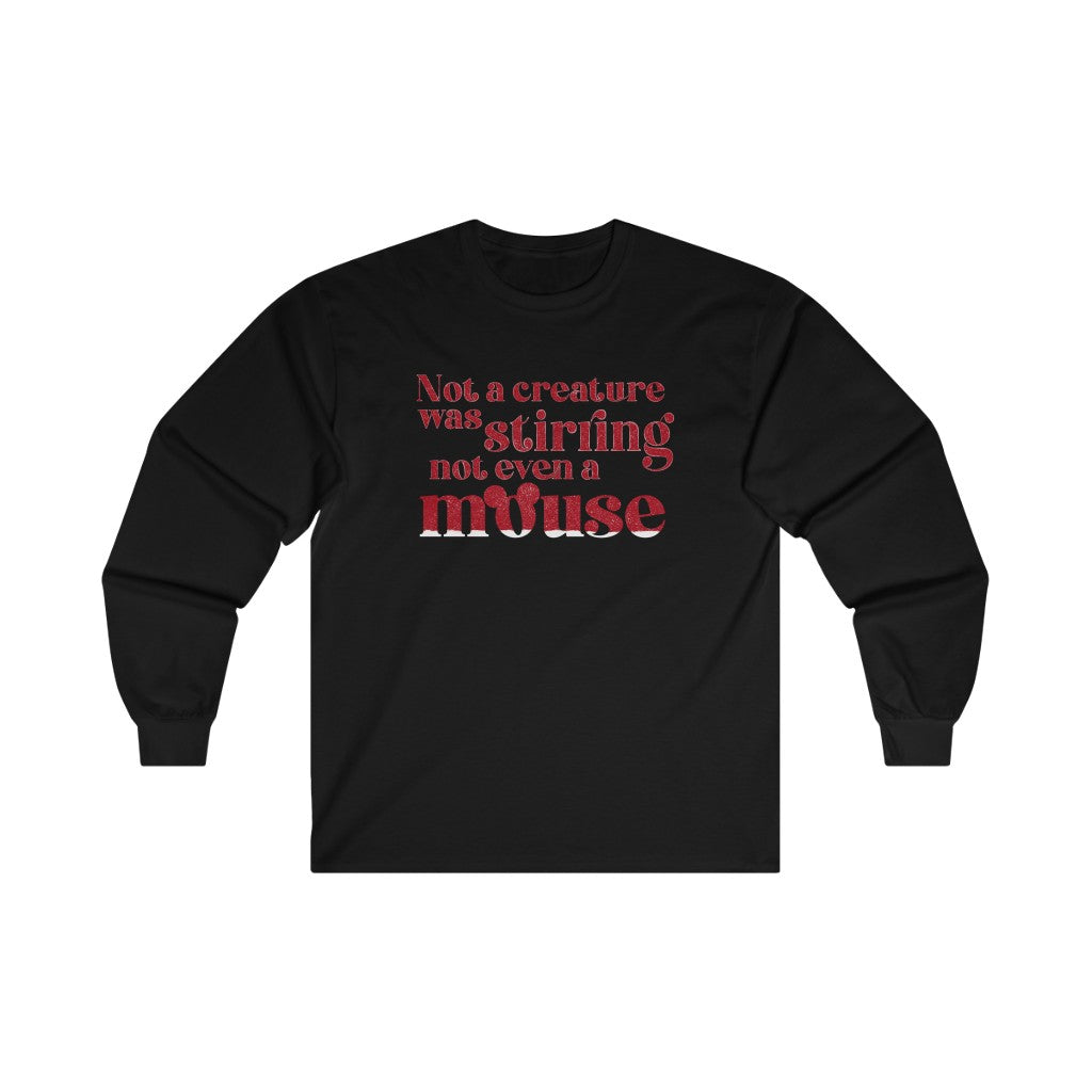 Not A Creature Was Stirring Not Even A Mouse Christmas Long Sleeve Tee