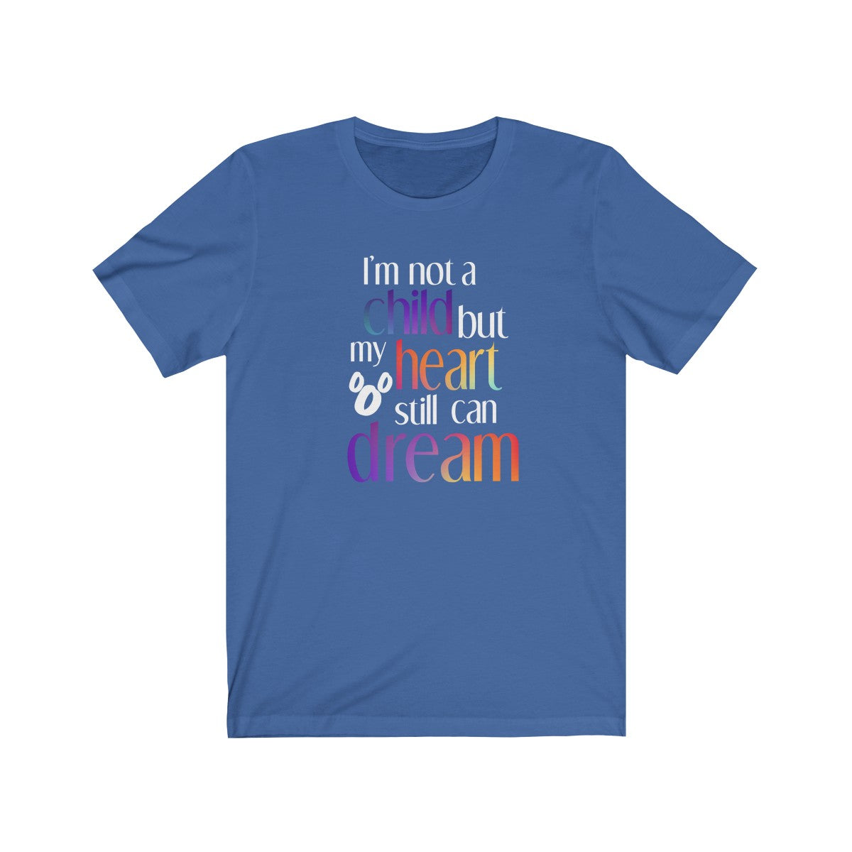 I'm not a child but my heart still can dream Shirt - The Bold Designer
