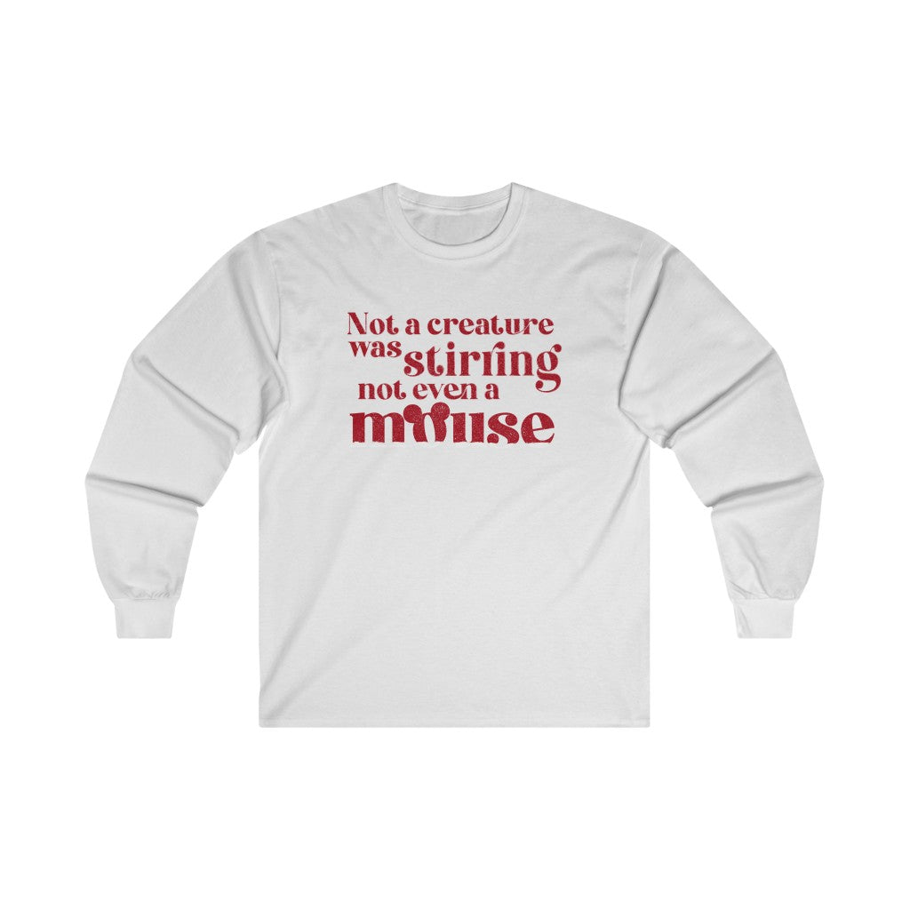 Not A Creature Was Stirring Not Even A Mouse Christmas Long Sleeve Tee