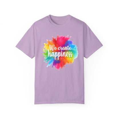 We Create Happiness Festival of The Art Unisex Garment-Dyed T-shirt 