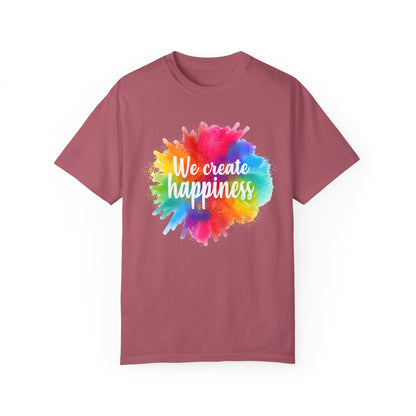 We Create Happiness Festival of The Art Unisex Garment-Dyed T-shirt 