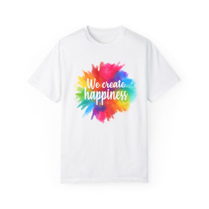 We Create Happiness Festival of The Art Unisex Garment-Dyed T-shirt 