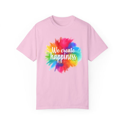 We Create Happiness Festival of The Art Unisex Garment-Dyed T-shirt 