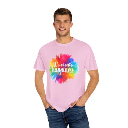 We Create Happiness Festival of The Art Unisex Garment-Dyed T-shirt - The Bold Designer