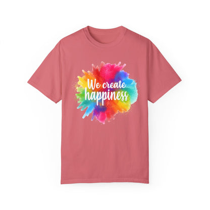 We Create Happiness Festival of The Art Unisex Garment-Dyed T-shirt 