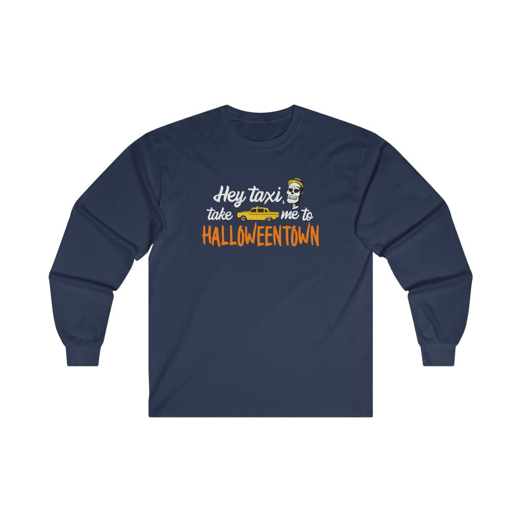 Hey taxi, take me to Halloweentown Ultra Cotton Long Sleeve Tee