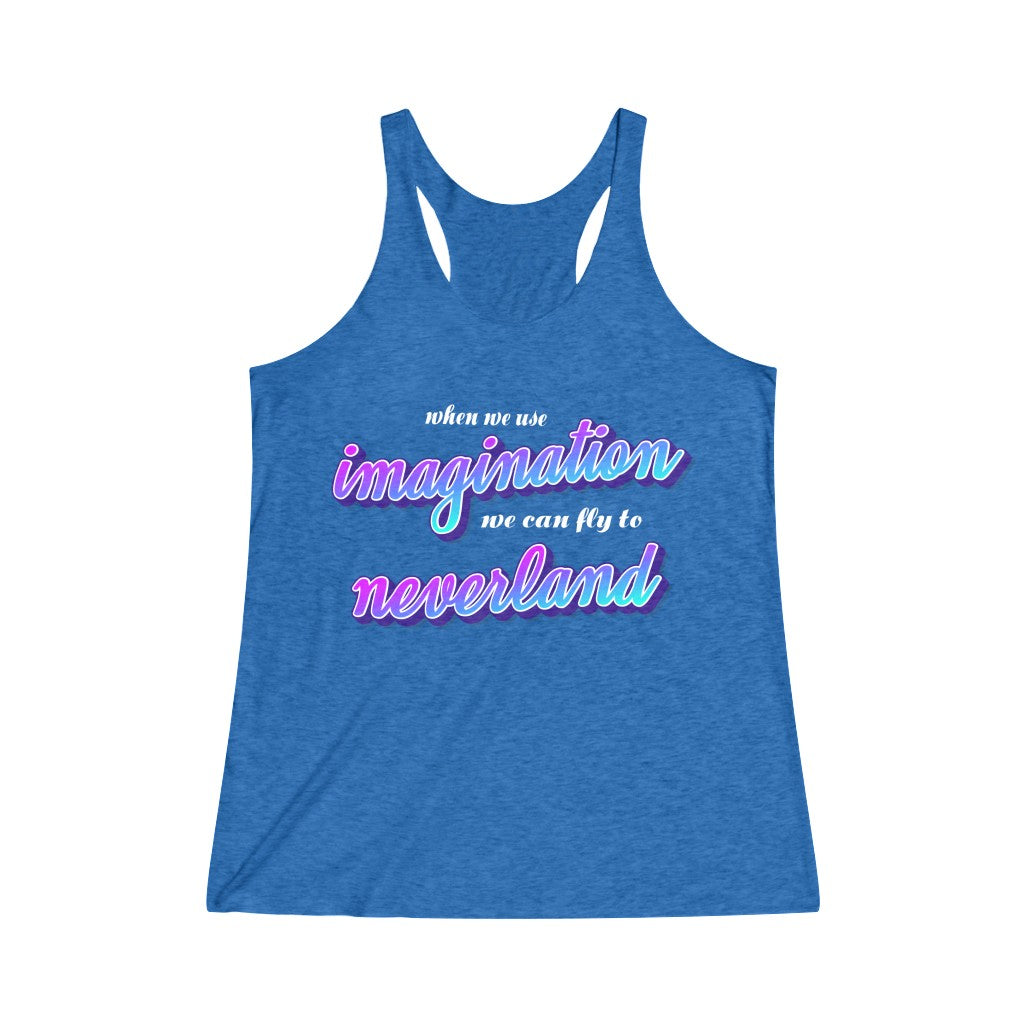 When we use imagination, we can fly to neverland Tri-Blend Racerback Tank