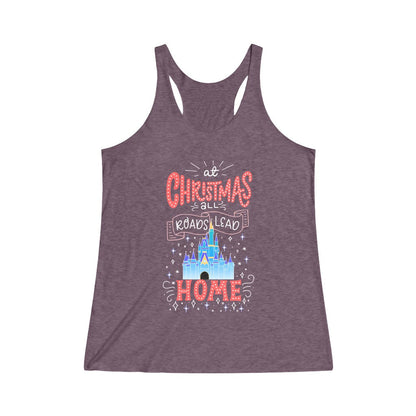 At Christmas all roads lead Home Magic Kingdom Women's Tri-Blend Racerback Tank Top 