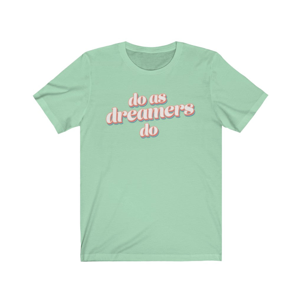 Do as dreamers do Shirt