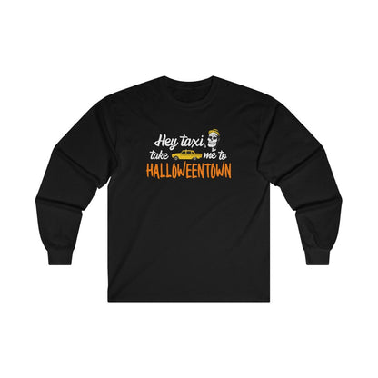 Hey taxi, take me to Halloweentown Ultra Cotton Long Sleeve Tee 