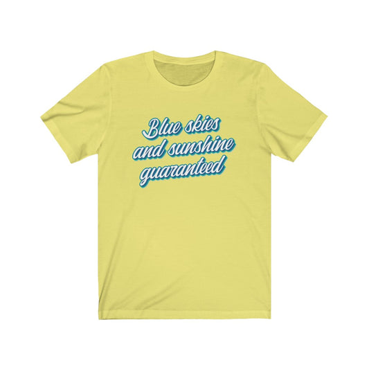 Blue skies and sunshine guaranteed Shirt - The Bold Designer