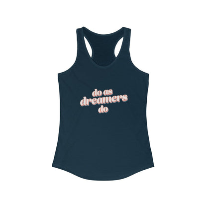 Do as dreamers do Ideal Racerback Tank Top 