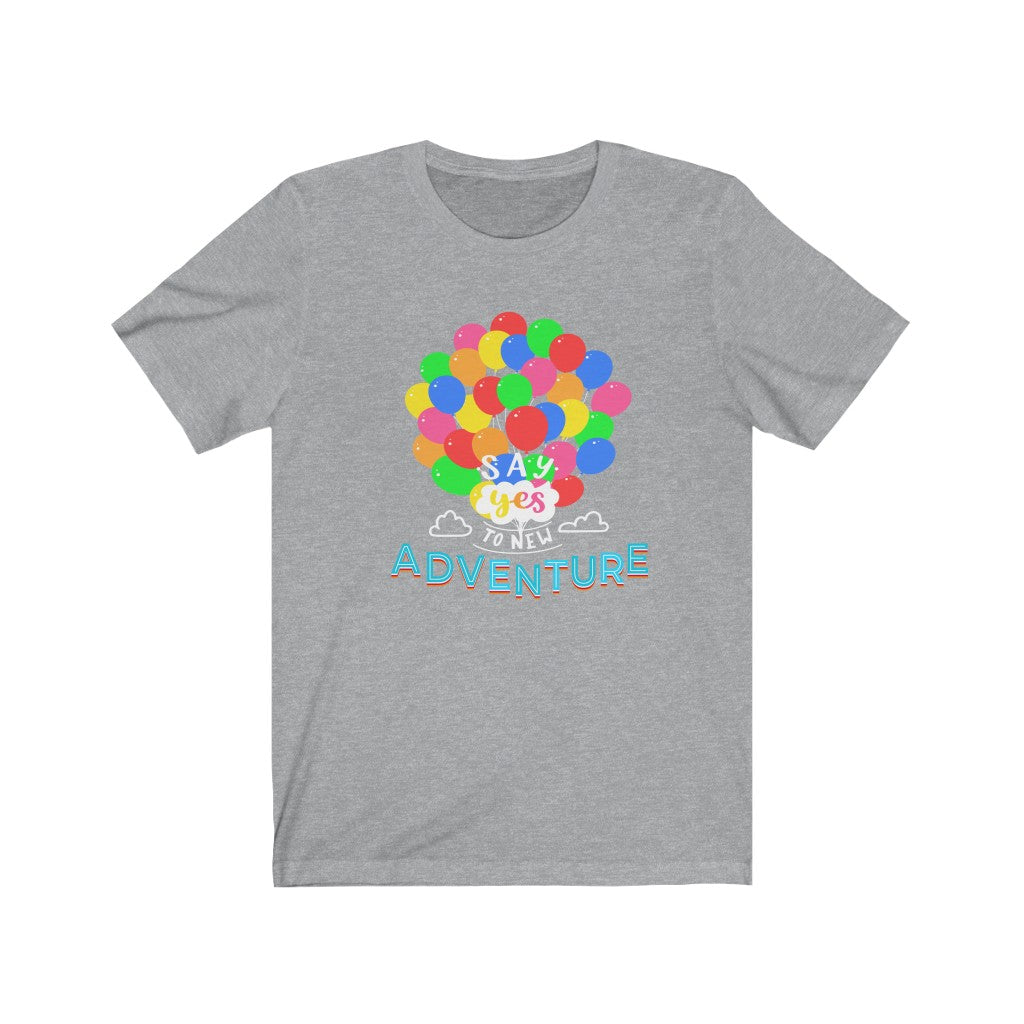 Say Yes to new adventures Up Shirt