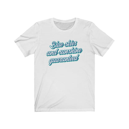 Blue skies and sunshine guaranteed Shirt - The Bold Designer