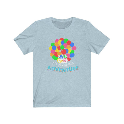 Say Yes to new adventures Up Shirt - The Bold Designer