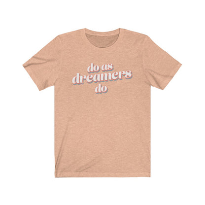Do as dreamers do Shirt - The Bold Designer