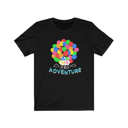 Say Yes to new adventures Up Shirt - The Bold Designer