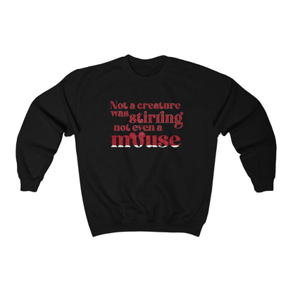 Not A Creature Was Stirring Not Even a Mouse Crewneck Sweatshirt 