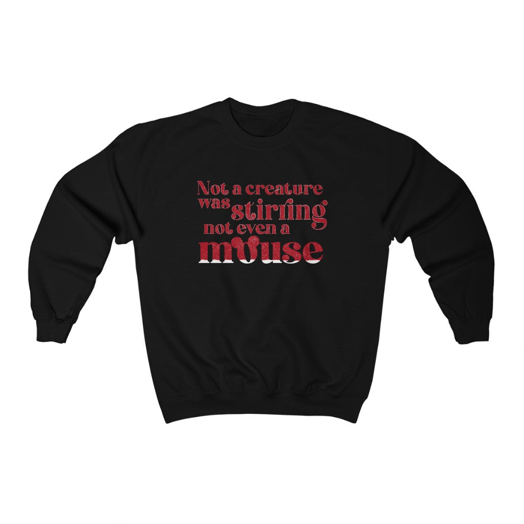 Not A Creature Was Stirring Not Even a Mouse Crewneck Sweatshirt