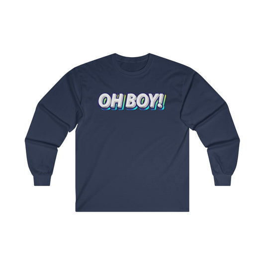 Oh BOY!  Long Sleeve Tee - The Bold Designer