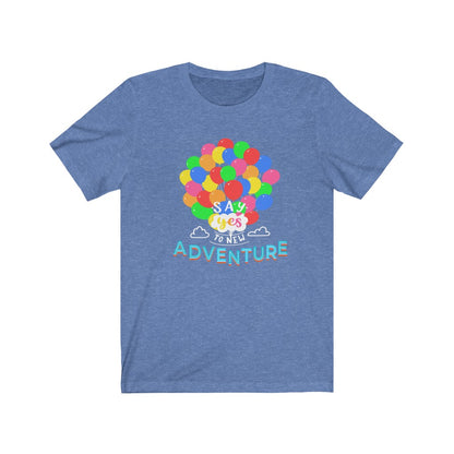 Say Yes to new adventures Up Shirt - The Bold Designer