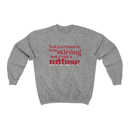 Not A Creature Was Stirring Not Even a Mouse Crewneck Sweatshirt 