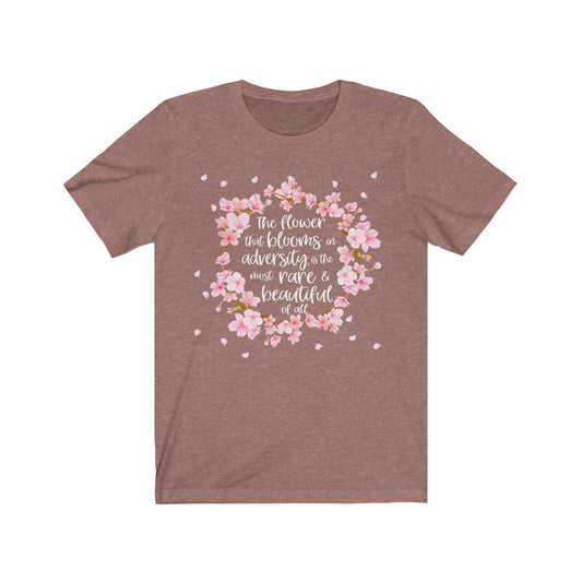The Flower That Blooms In Adversity, Is The Most Rare & Beautiful Of All Mulan Inspired Shirt - The Bold Designer