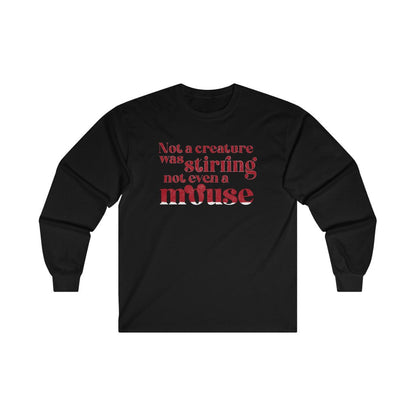 Not A Creature Was Stirring Not Even A Mouse Christmas Long Sleeve Tee 