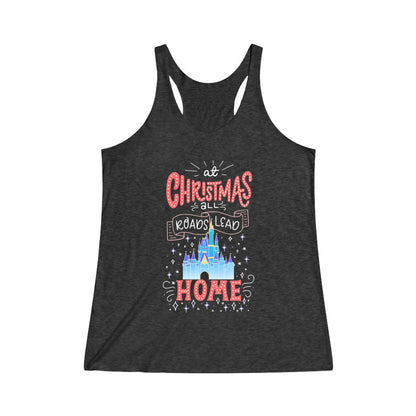 At Christmas all roads lead Home Magic Kingdom Women's Tri-Blend Racerback Tank Top 