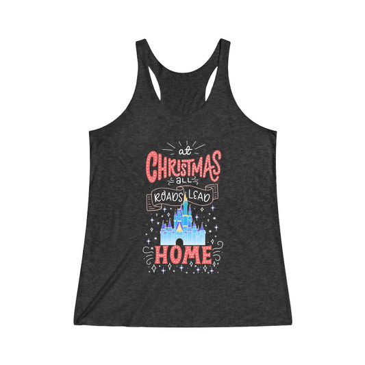 At Christmas all roads lead Home Magic Kingdom Women's Tri-Blend Racerback Tank Top - The Bold Designer