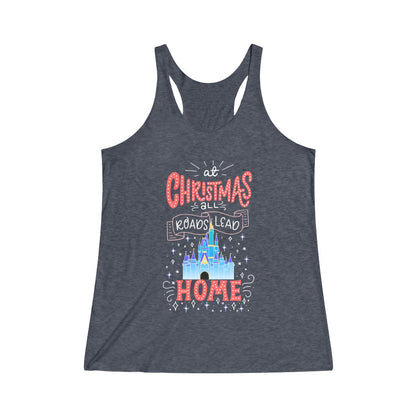 At Christmas all roads lead Home Magic Kingdom Women's Tri-Blend Racerback Tank Top 