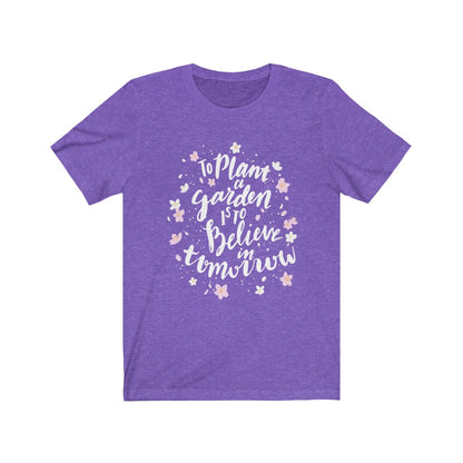 To plant a garden is to believe in tomorrow Shirt - The Bold Designer