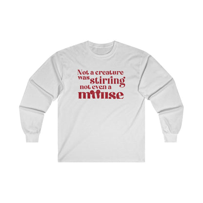 Not A Creature Was Stirring Not Even A Mouse Christmas Long Sleeve Tee 