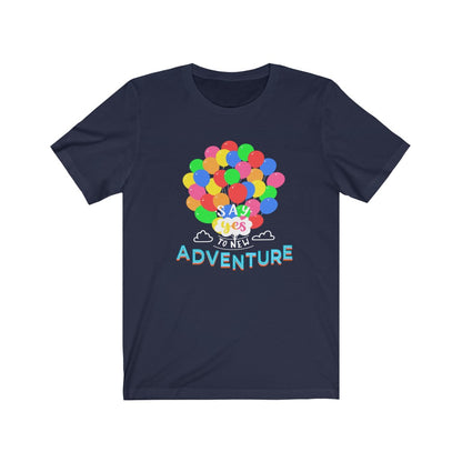 Say Yes to new adventures Up Shirt - The Bold Designer