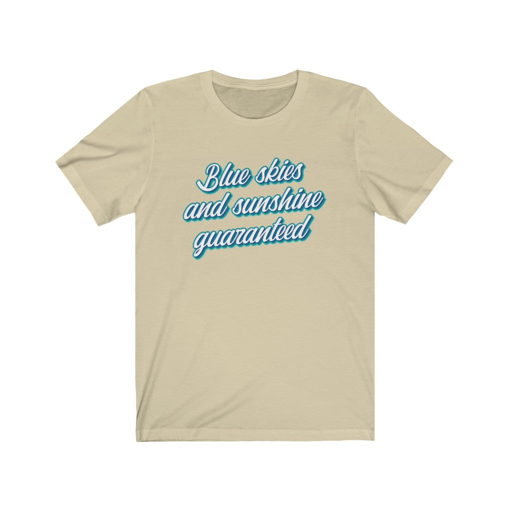 Blue skies and sunshine guaranteed Shirt - The Bold Designer