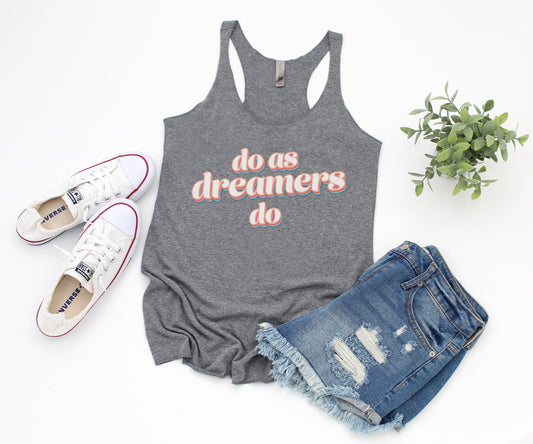 Do as dreamers do Tri-Blend Racerback Tank Top