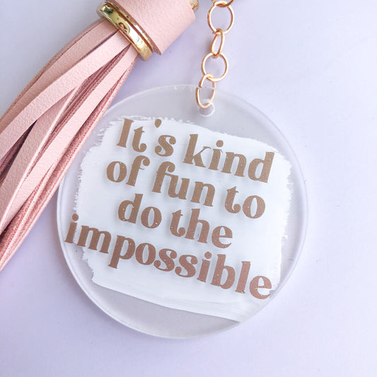 It’s kind of fun to do the impossible Keychain