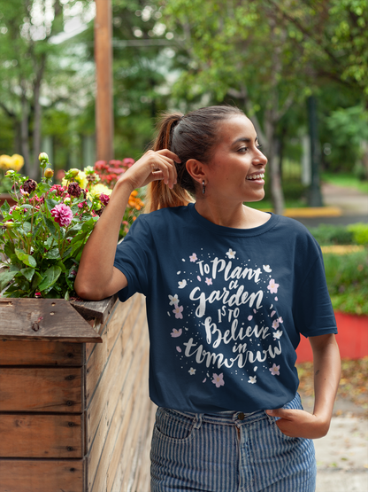 To plant a garden is to believe in tomorrow Shirt - The Bold Designer